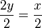 \frac{2y}{2}=\frac{x}{2}